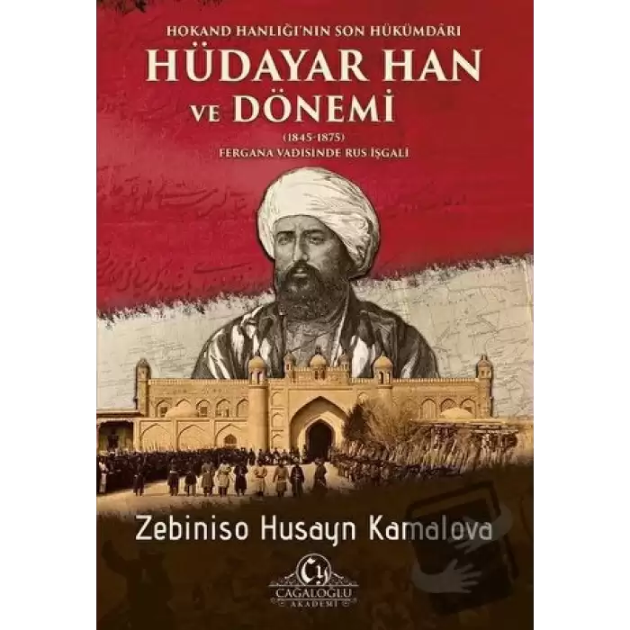 Hokand Hanlığı’nın Son Hükümdarı Hüdayar Han ve Dönemi