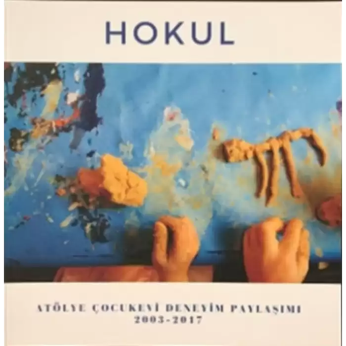 Hokul - Atölye Çocukevi Deneyim Paylaşımı (2003-2017)