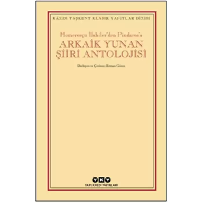 Homerosçu İlahiler’den Pindaros’a Arkaik Yunan Şiiri Antolojisi