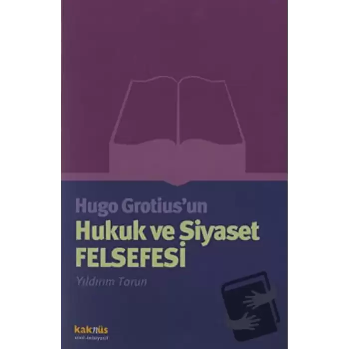 Hugo Grotius’un Hukuk ve Siyaset Felsefesi