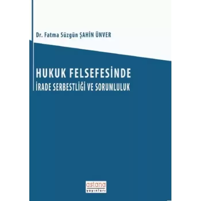 Hukuk Felsefesinde İrade Serbestliği ve Sorumluluk