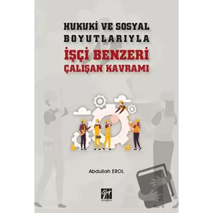 Hukuki ve Sosyal Boyutlarıyla İşçi Benzeri Çalışan Kavramı