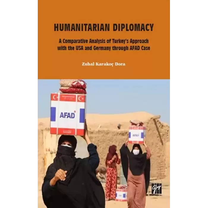 Humanitarian Diplomacy a Comparative Analysis of Turkeys Approach with the USA and Germany Through AFAD Case