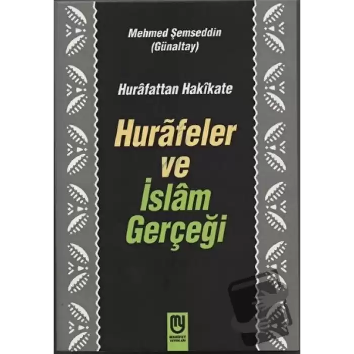 Hurafattan Hakikate Hurafeler ve İslam Gerçeği