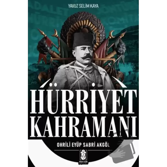 Hürriyet Kahramanı - Ohrili Eyüp Sabri Akgöl