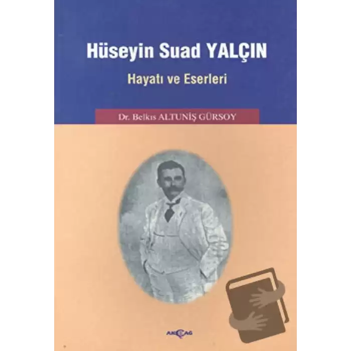 Hüseyin Suad Yalçın Hayatı ve Eserleri