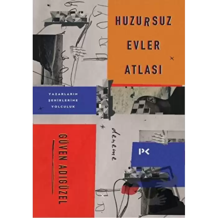 Huzursuz Evler Atlası: Yazarların Şehirlerine Yolculuk