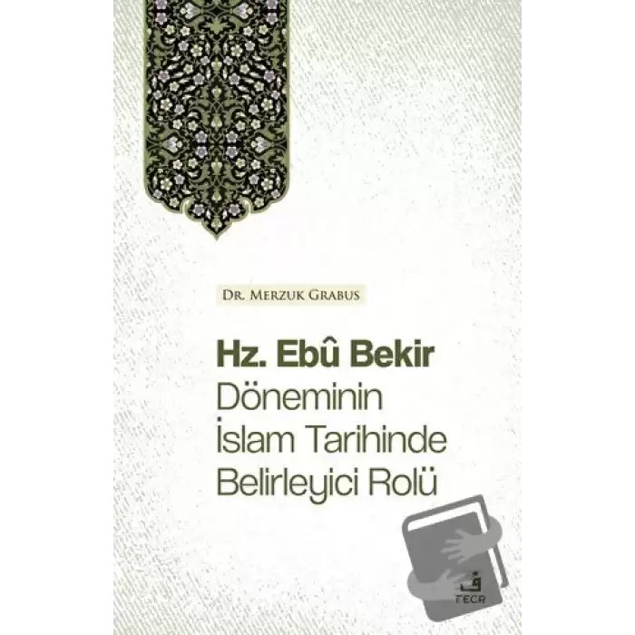 Hz. Ebu Bekir Döneminin İslam Tarihinde Belirleyici Rolü