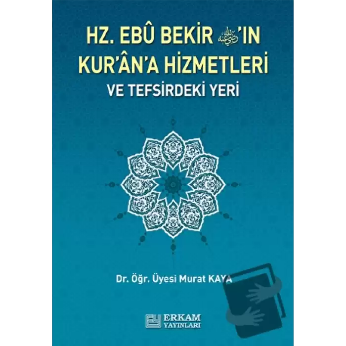 Hz. Ebu Bekirin Kurana Hizmetleri ve Tefsirdeki Yeri