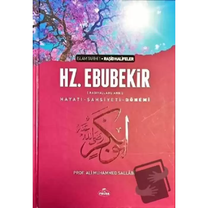 Hz. Ebubekir (ra) Hayatı - Şahsiyeti, ve Dönemi (Ciltli)