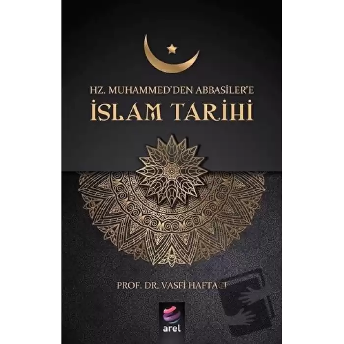 Hz Muhammedden Abbasilere İslam Tarihi