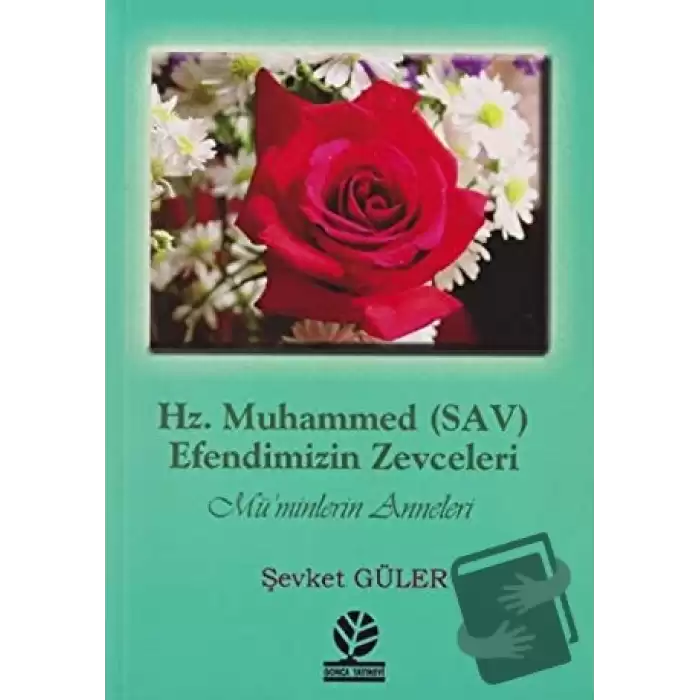 Hz. Muhammed (SAV) - Efendimizin Zevceleri