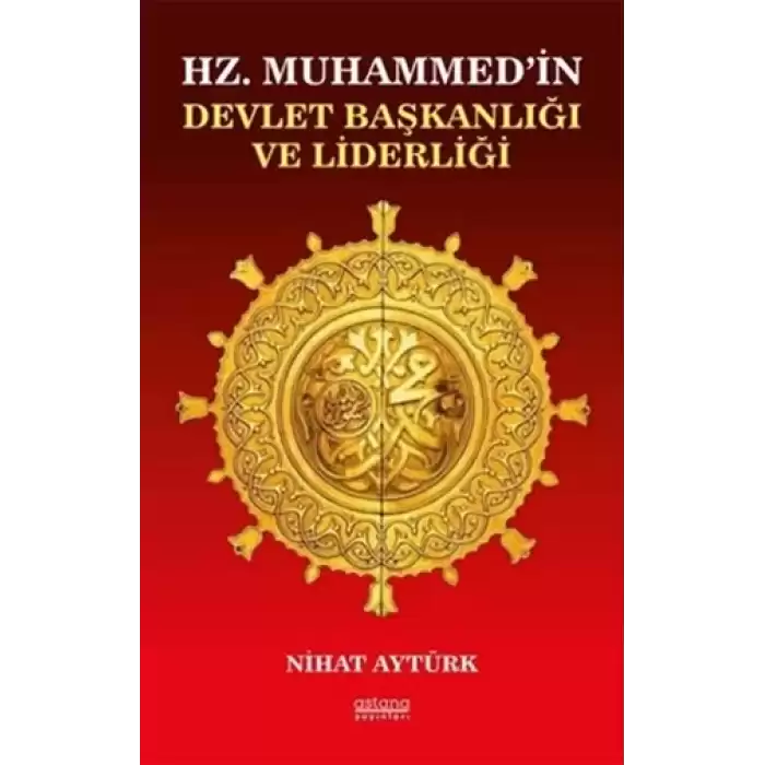 Hz. Muhammed’in Devlet Başkanlığı ve Liderliği