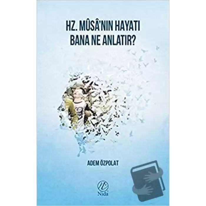 Hz. Musanın Hayatı Bana Ne Anlatır?