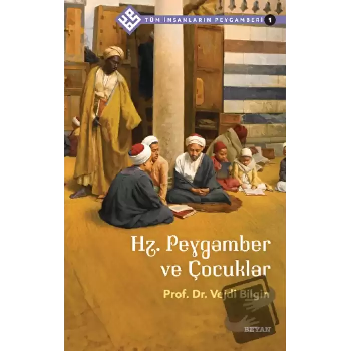 Hz. Peygamber ve Çocuklar - Tüm İnsanların Peygamberi 1