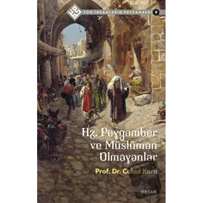 Hz. Peygamber ve Müslüman Olmayanlar - Tüm İnsanların Peygamberi 9