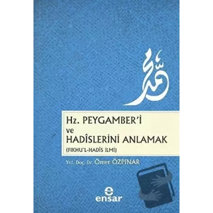 Hz. Peygamber’i ve Hadislerini Anlamak