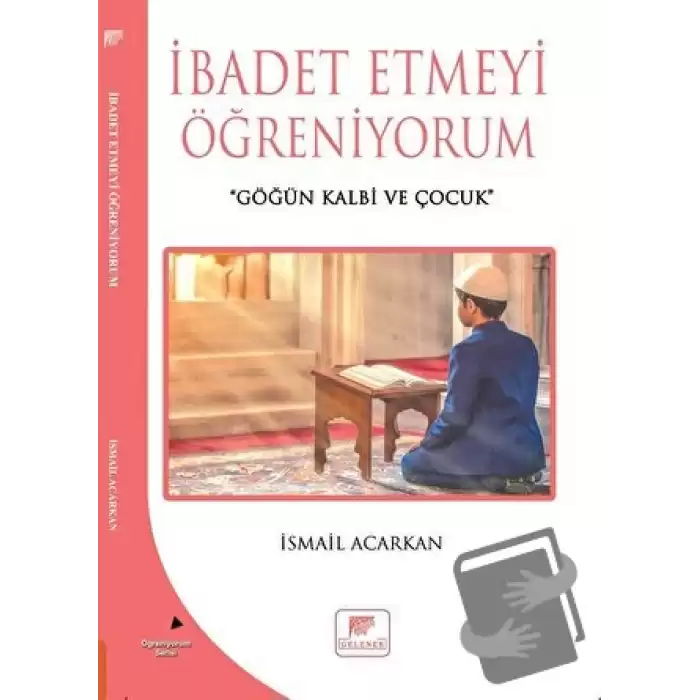 İbadet Etmeyi Öğreniyorum