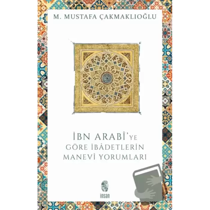 İbn Arabi’ye Göre İbadetlerin Manevi Yorumları