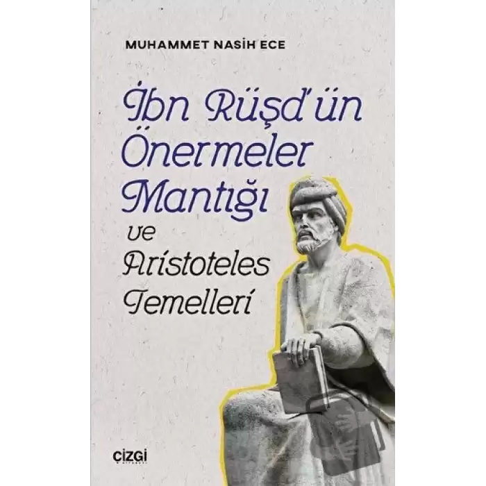 İbn Rüşdün Önermeler Mantığı ve Aristoteles Temelleri