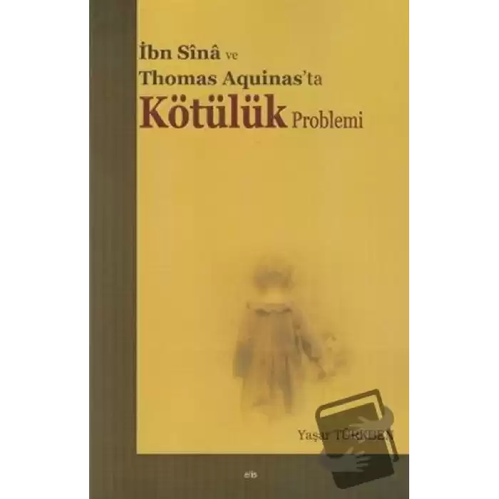 İbn Sina ve Thomas Aquinas’ta Kötülük Problemi