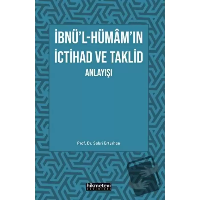 İbnül- Hümamın İctihad ve Taklit Anlayışı