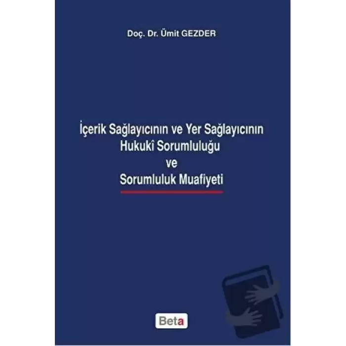 İçerik Sağlayıcının ve Yer Sağlayıcının Hukuki Sorumluluğu ve Sarumluluk Muafiyeti