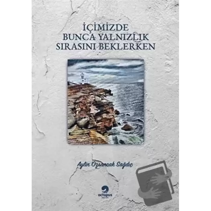 İçimizde Bunca Yalnızlık Sırasını Beklerken