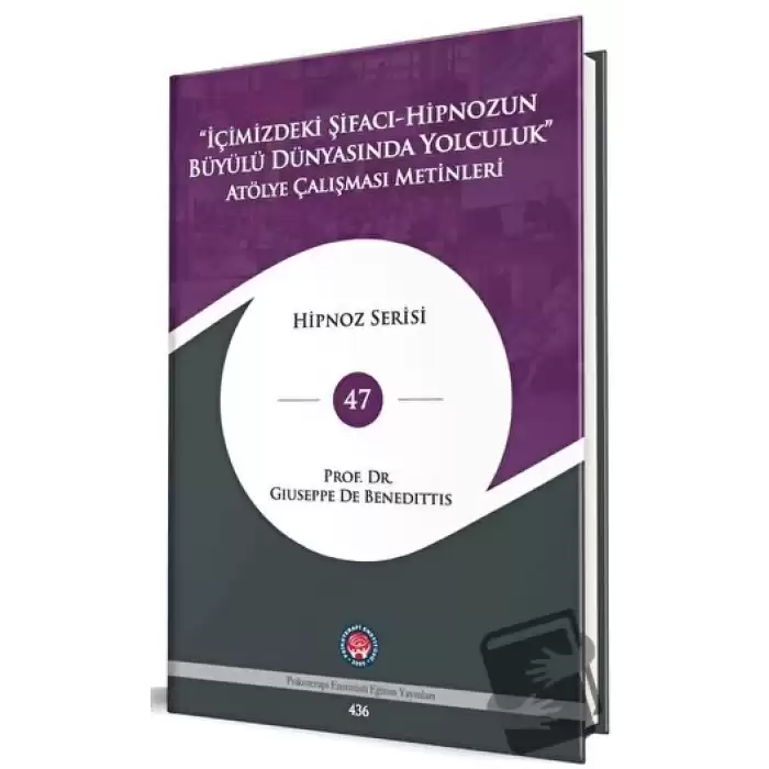 İçimizdeki Şifacı - Hipnozun Büyülü Dünyasında Yolculuk Atölye Çalışması Metinleri (Ciltli)