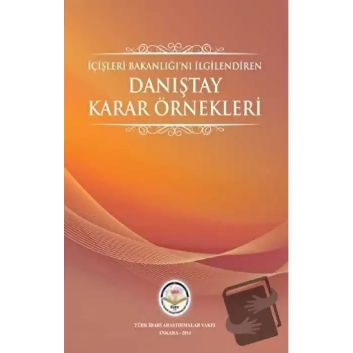 İçişleri Bakanlığını İlgilendiren Danıştay Karar Örnekleri (Ciltli)