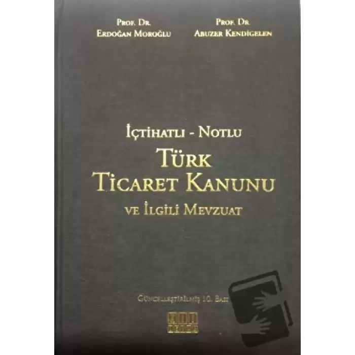 İçtihatlı - Notlu Türk Ticaret Kanunu ve İlgili Mevzuat (Ciltli)