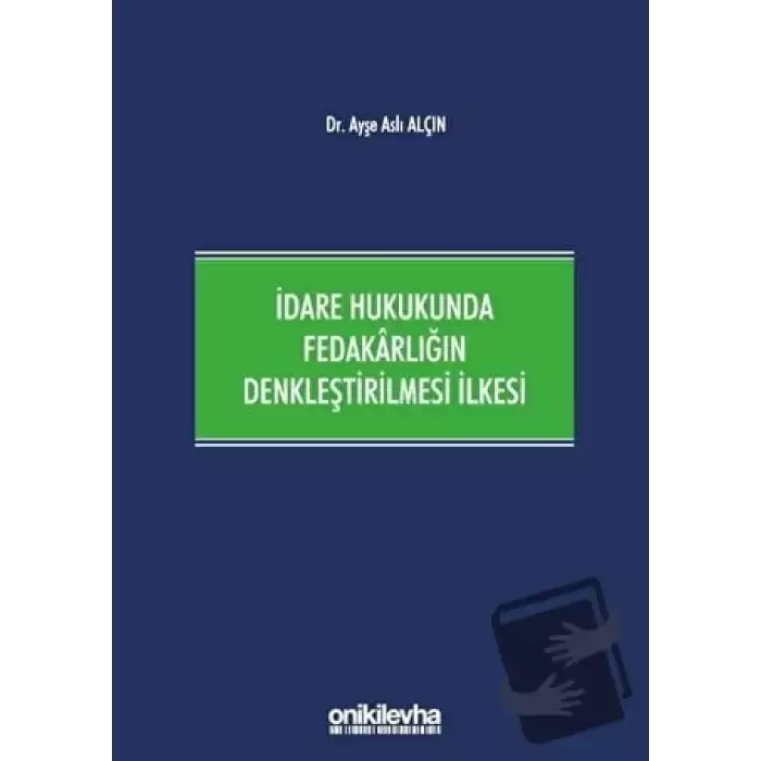 İdare Hukukunda Fedakarlığın Denkleştirilmesi İlkesi (Ciltli)