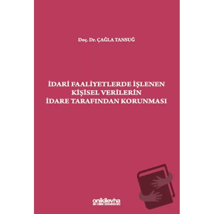 İdari Faaliyetlerde İşlenen Kişisel Verilerin İdare Tarafından Korunması