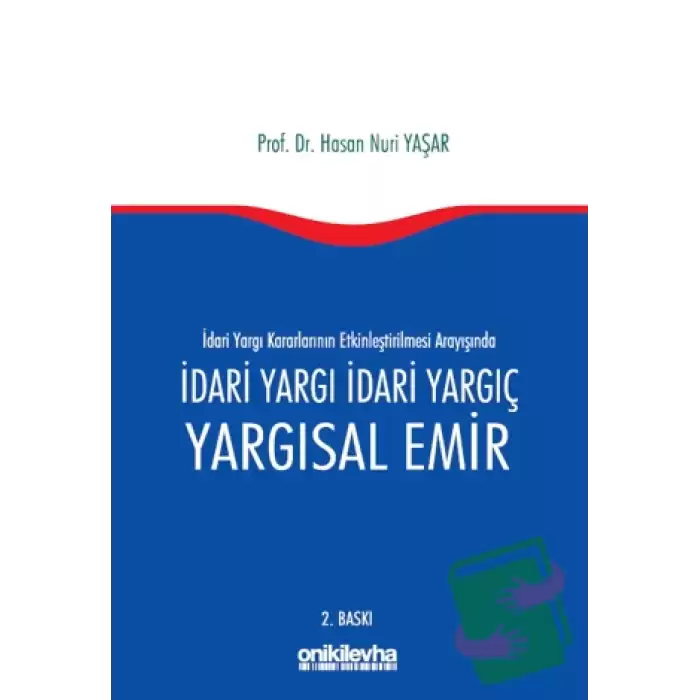 İdari Yargı kararlarının Etkinleştirilmesi Arayışında İdari Yargı İdari Yargıç ve Yargısal Emir