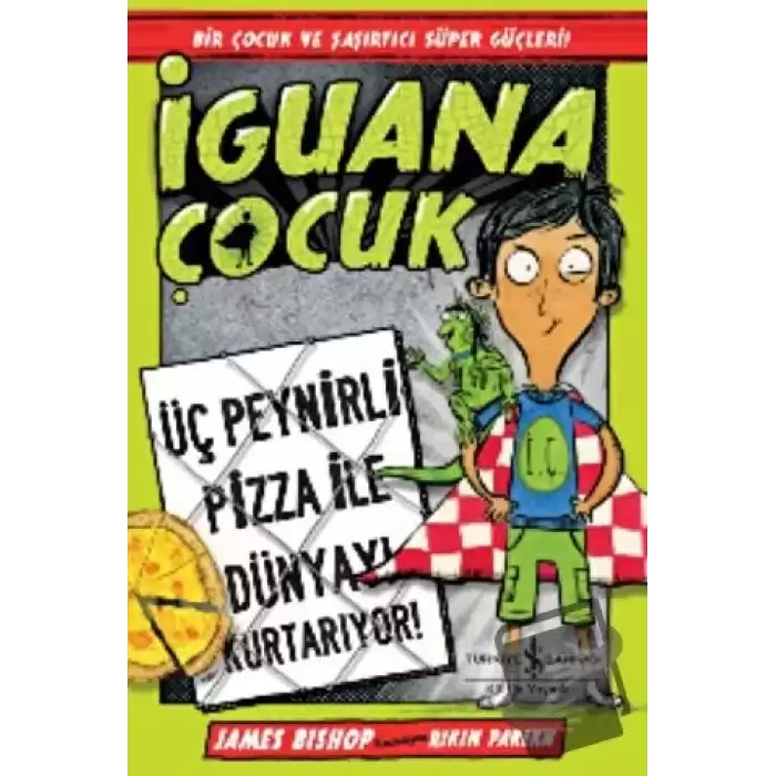 İguana Çocuk - Üç Peynirli Pizza İle Dünyayı Kurtarıyor!