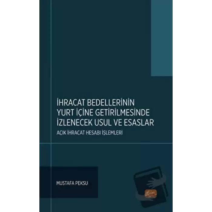 ihracat Bedellerinin Yurt İçine Getirilmesinde İzlenecek Usul ve Esaslar: Açık İhracat Hesabı İşlemleri