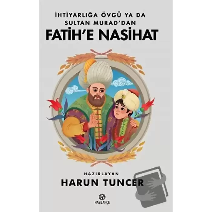 İhtiyarlığa Övgü Ya Da Sultan Muraddan Fatihe Nasihat