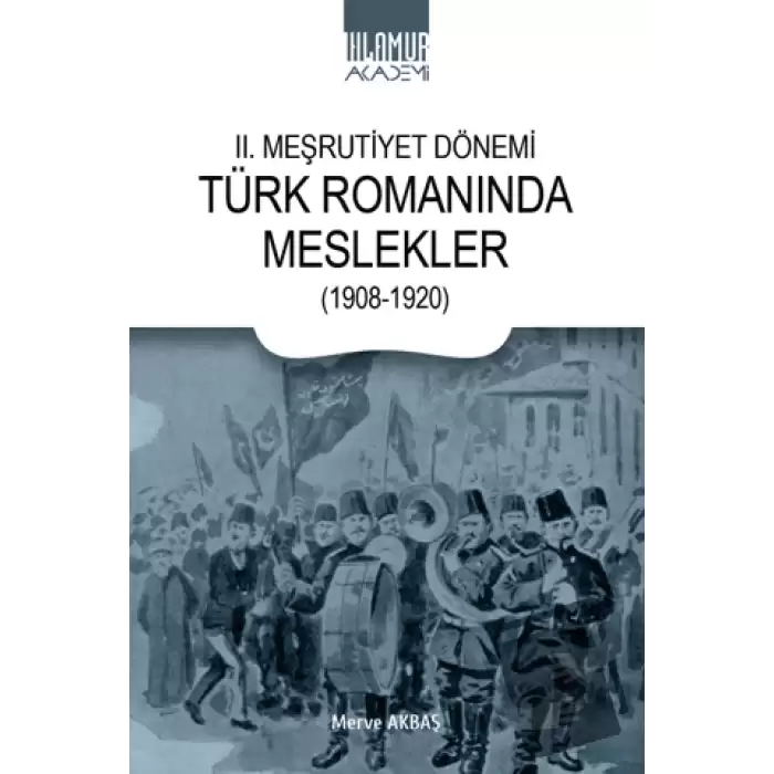 II. Meşrutiyet Dönemi Türk Romanında Meslekler (1908-1920)