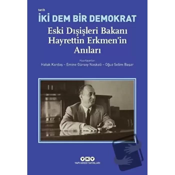 İki Dem Bir Demokrat - Eski Dışişleri Bakanı Hayrettin Erkmen’in Anıları