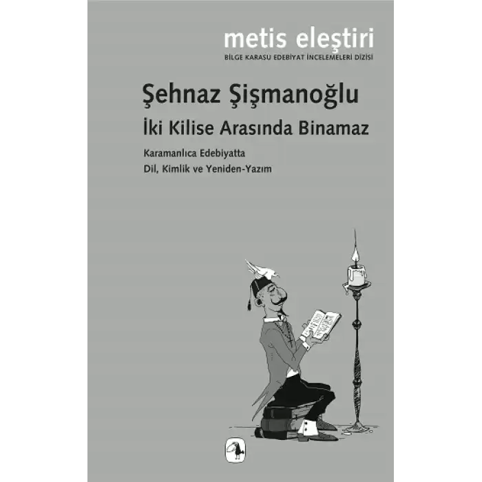 İki Kilise Arasında Binamaz Karamanlıca Edebiyatta Dil, Kimlik ve Yeniden-Yazım