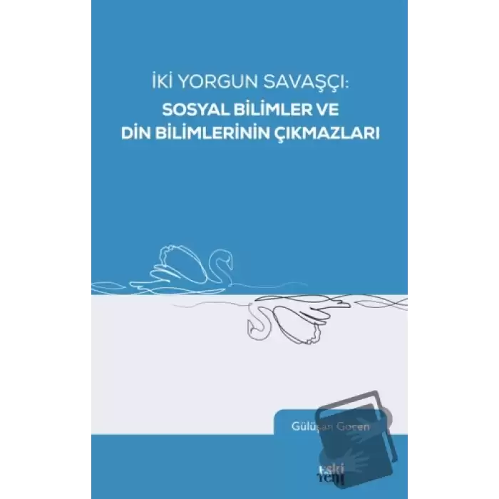 İki Yorgun Savaşçı: Sosyal Bilimler ve Din Bilimlerinin Çıkmazları