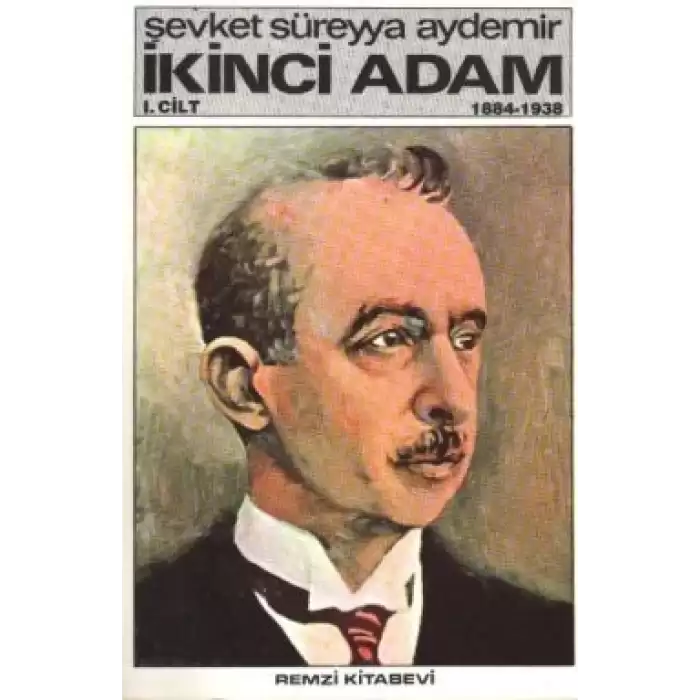 İkinci Adam Cilt: 1 1884-1938