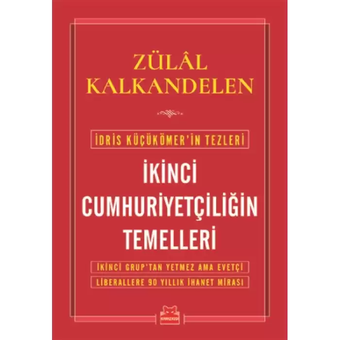 İkinci Cumhuriyetçiliğin Temelleri - İdris Küçükömerin Tezleri