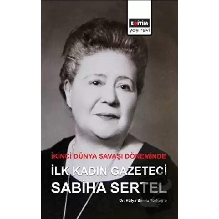 İkinci Dünya Savaşı Döneminde İlk Kadın Gazeteci Sabiha Sertel