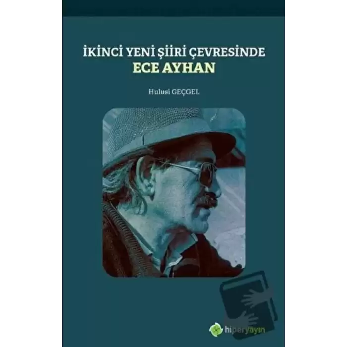 İkinci Yeni Şiiri Çevresinde - Ece Ayhan