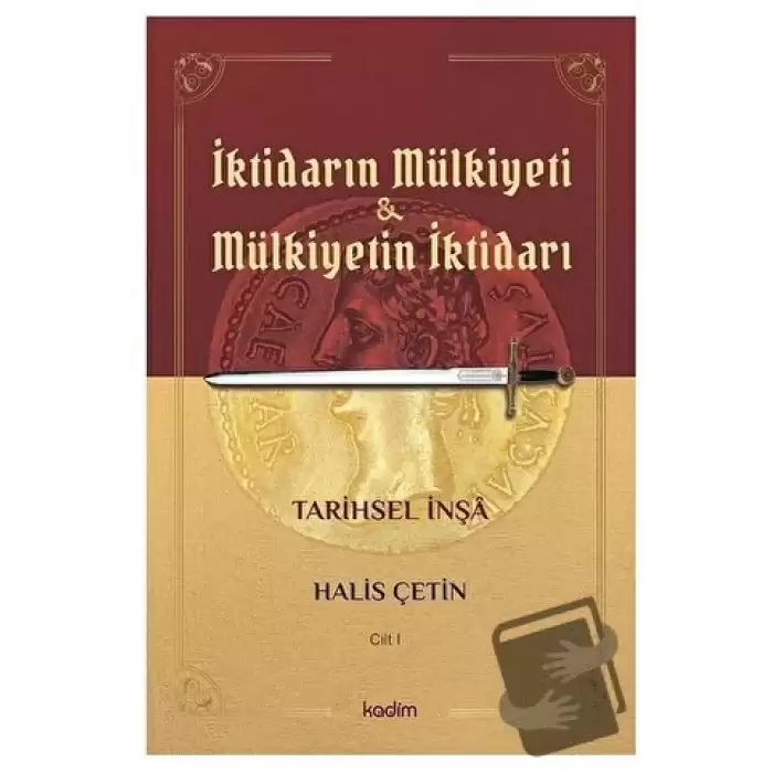 İktidarın Mülkiyeti ve Mülkiyetin İktidarı Cilt 1