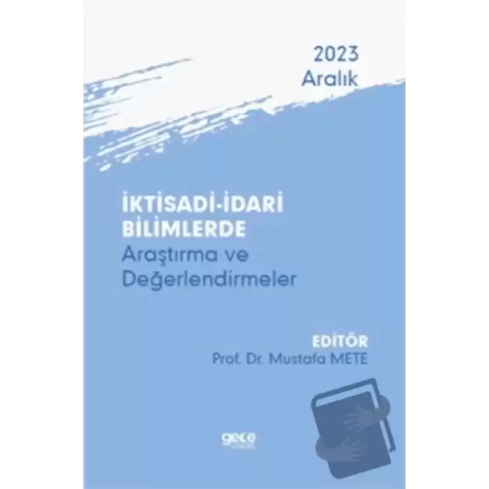 İktisadi - İdari Bilimlerde Araştırma ve Değerlendirmeler - Aralık 2023