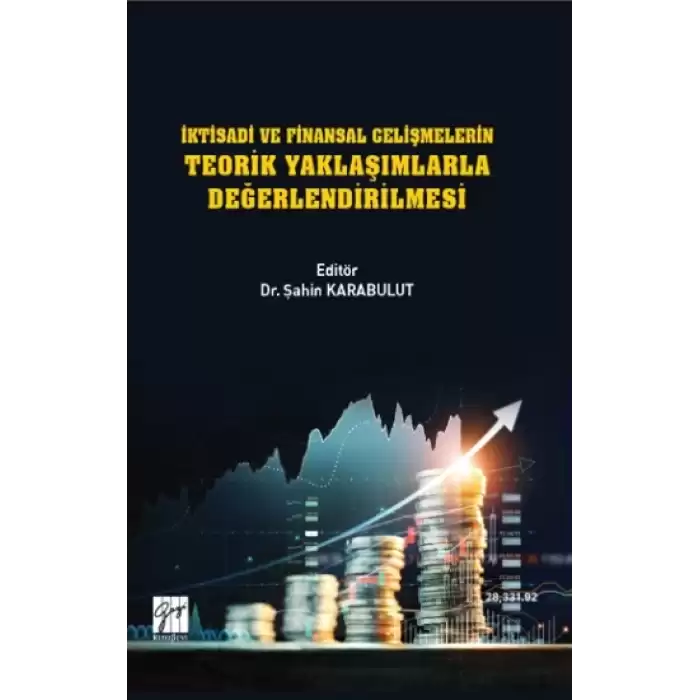 İktisadi ve Finansal Gelişmelerin Teorik Yaklaşımlarla Değerlendirilmesi