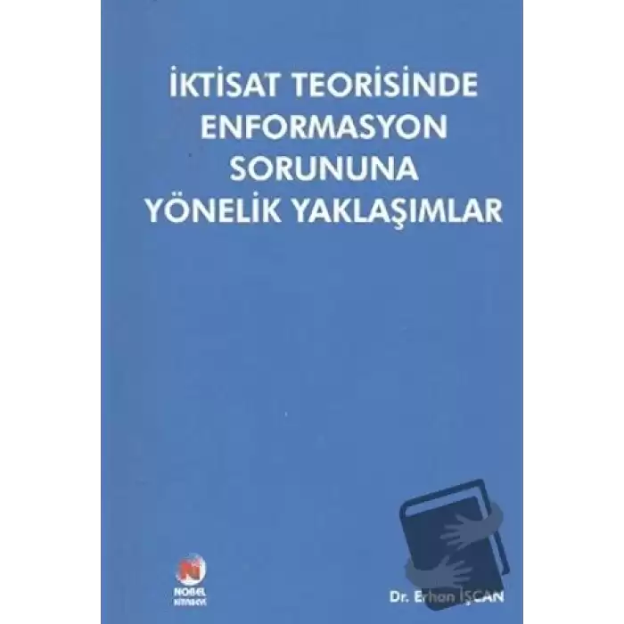 İktisat Teorisinde Enformasyon Sorununa Yönelik Yaklaşımlar