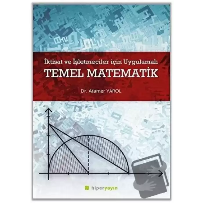 İktisat ve İşletmeciler İçin Uygulamalı Temel Matematik